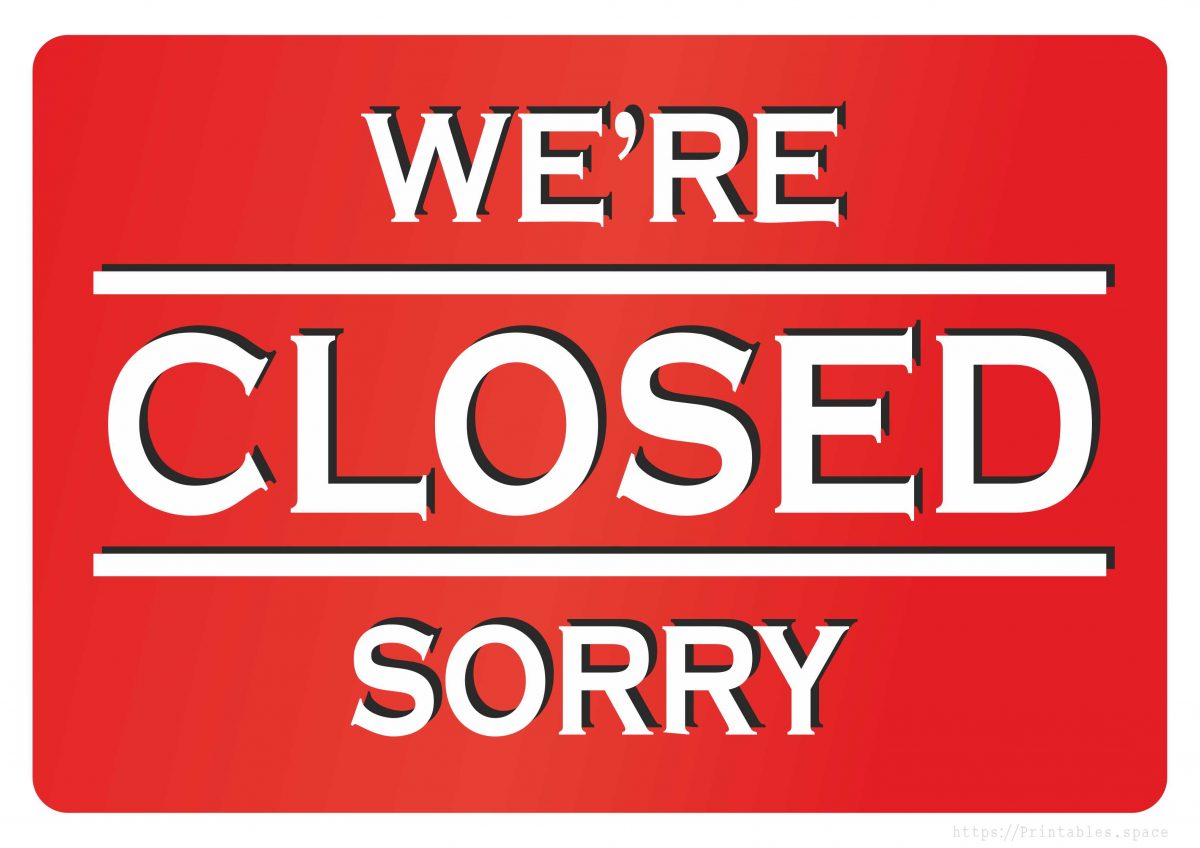 We are closed. Sorry