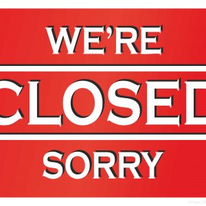 We are closed. Sorry