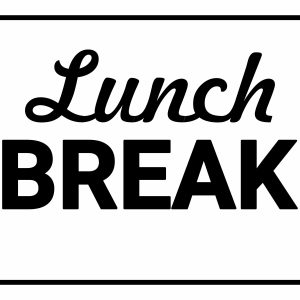 “Lunch Break” Printable Sign