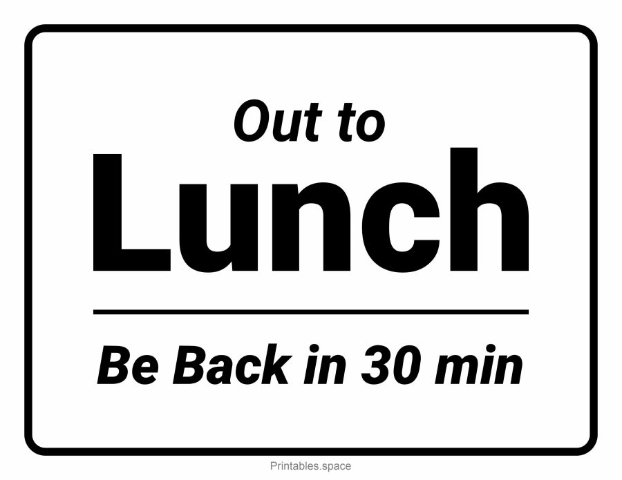 Free printable "Out to Lunch - Be Back in 30 Minutes" sign